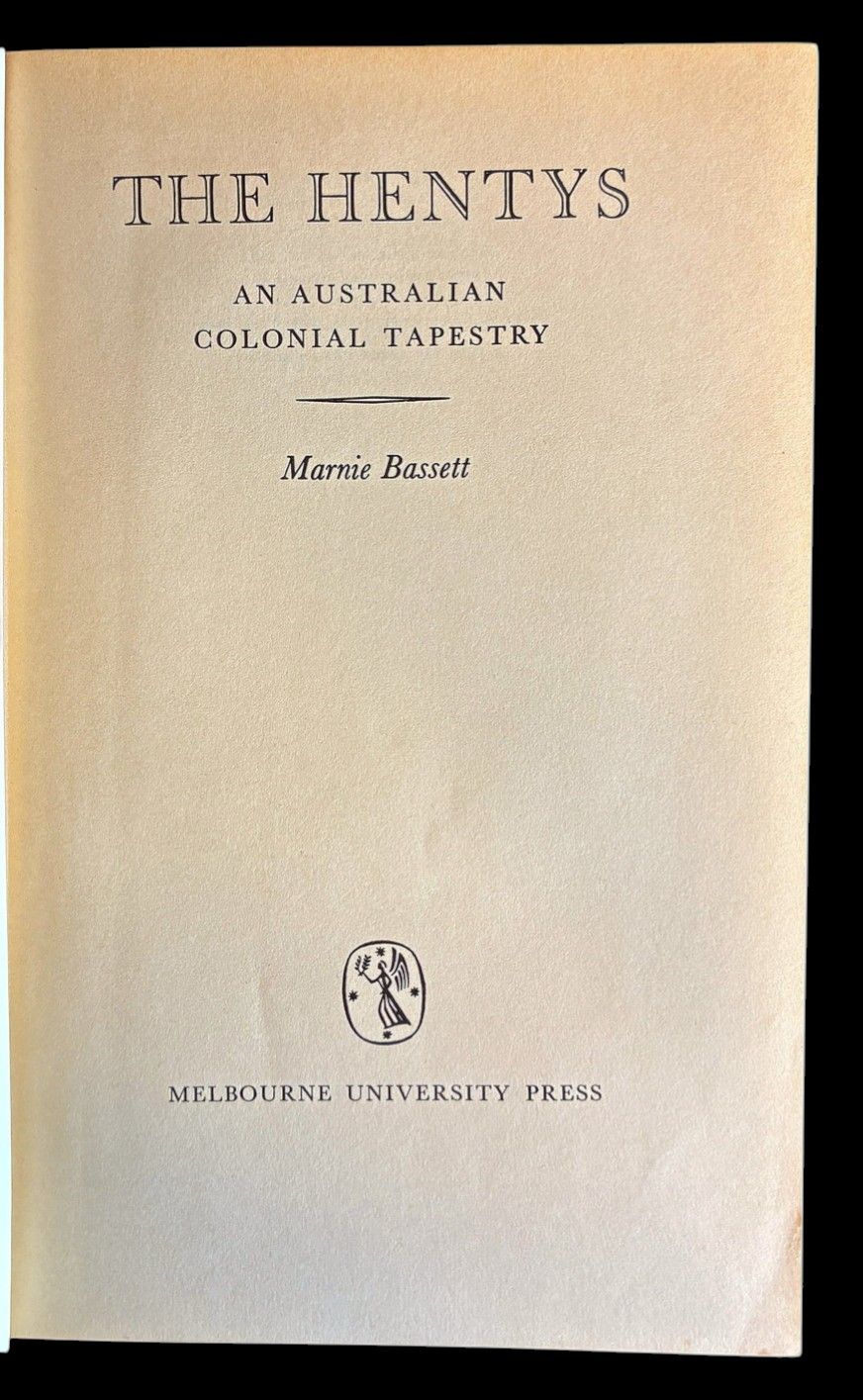 The Hentys: An Australian Colonial Tapestry by Marnie Bassett