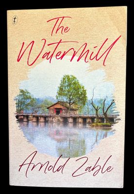 The Watermill by Arnold Zable