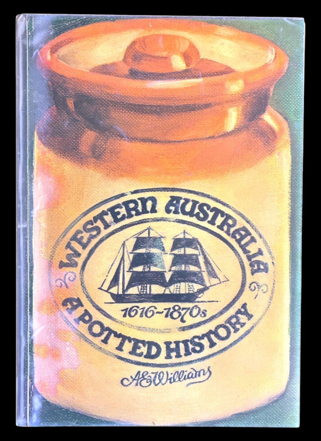 Western Australia: A Potted History: 1616-1870s by A E Williams