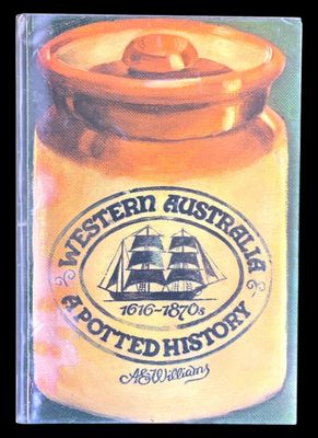 Western Australia: A Potted History: 1616-1870s by A E Williams