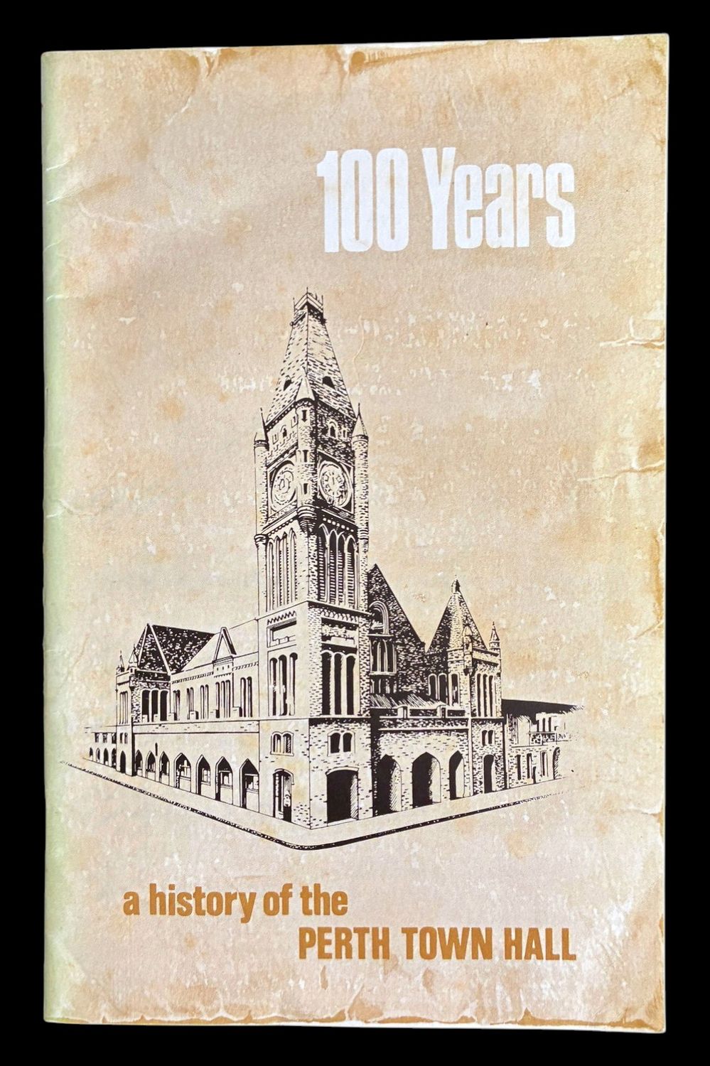 100 Years: A History of the Perth Town Hall by Delys Phelps