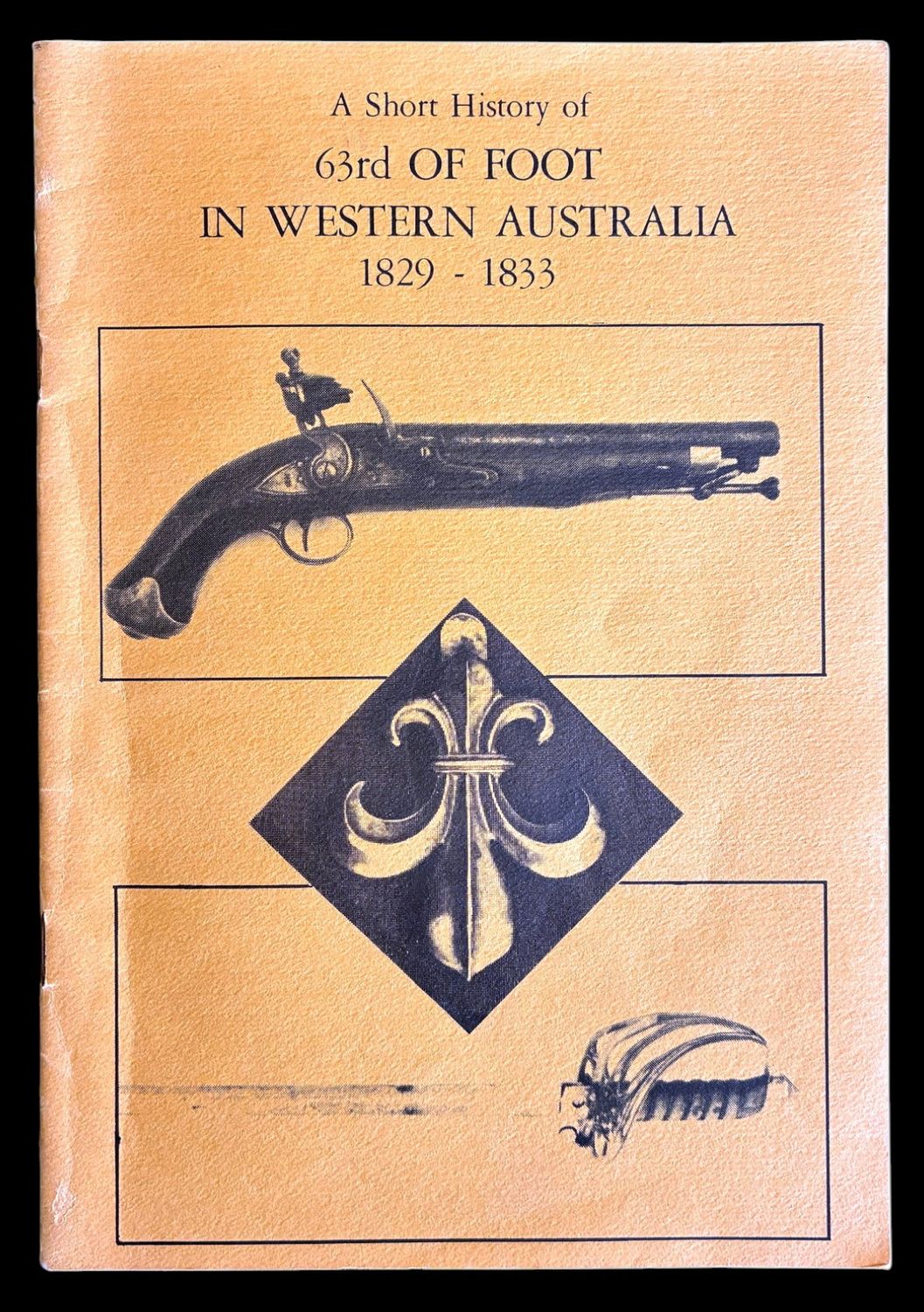 A Short History of 63rd of Foot in Western Australia 1829-1833 by Walter Dennison