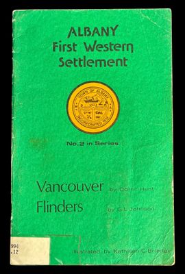 Albany First Western Settlement: George Vancouver Naval Explorer and Surveyor by Dorrit Hunt and Flinders the Lad from Lincolnshire by G L Johnson