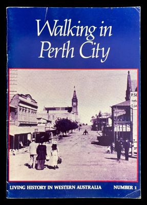 Walking in Perth City: Living History in Western Australia Number 1 by the Education Department of Western Australia
