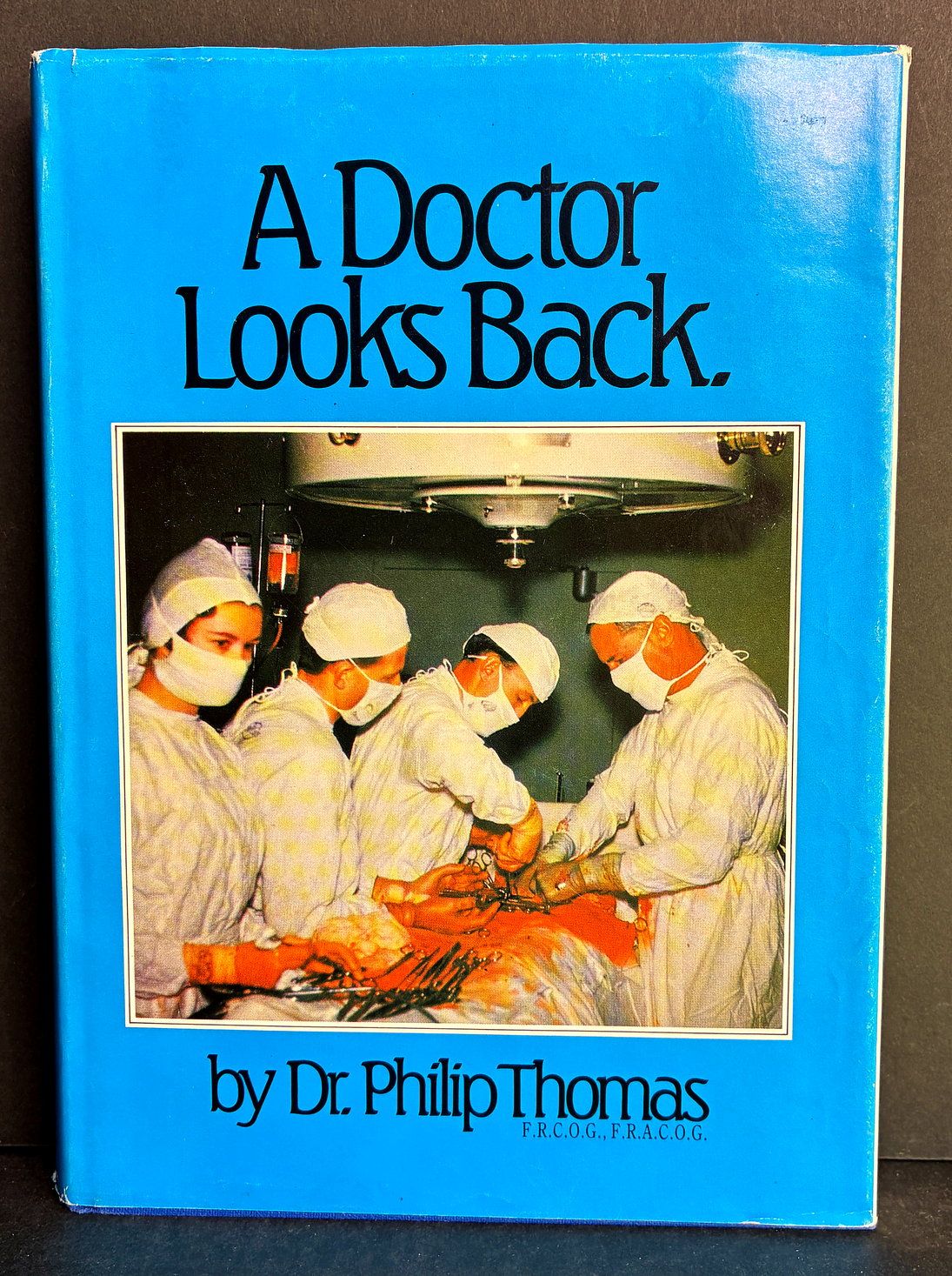 A Doctor Looks Back by Dr Philip Thomas