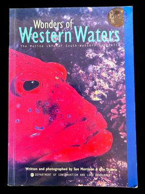 Wonders of Western Waters: The Marine Life of South-Western Australia by Sue Morrison and Ann Storrie