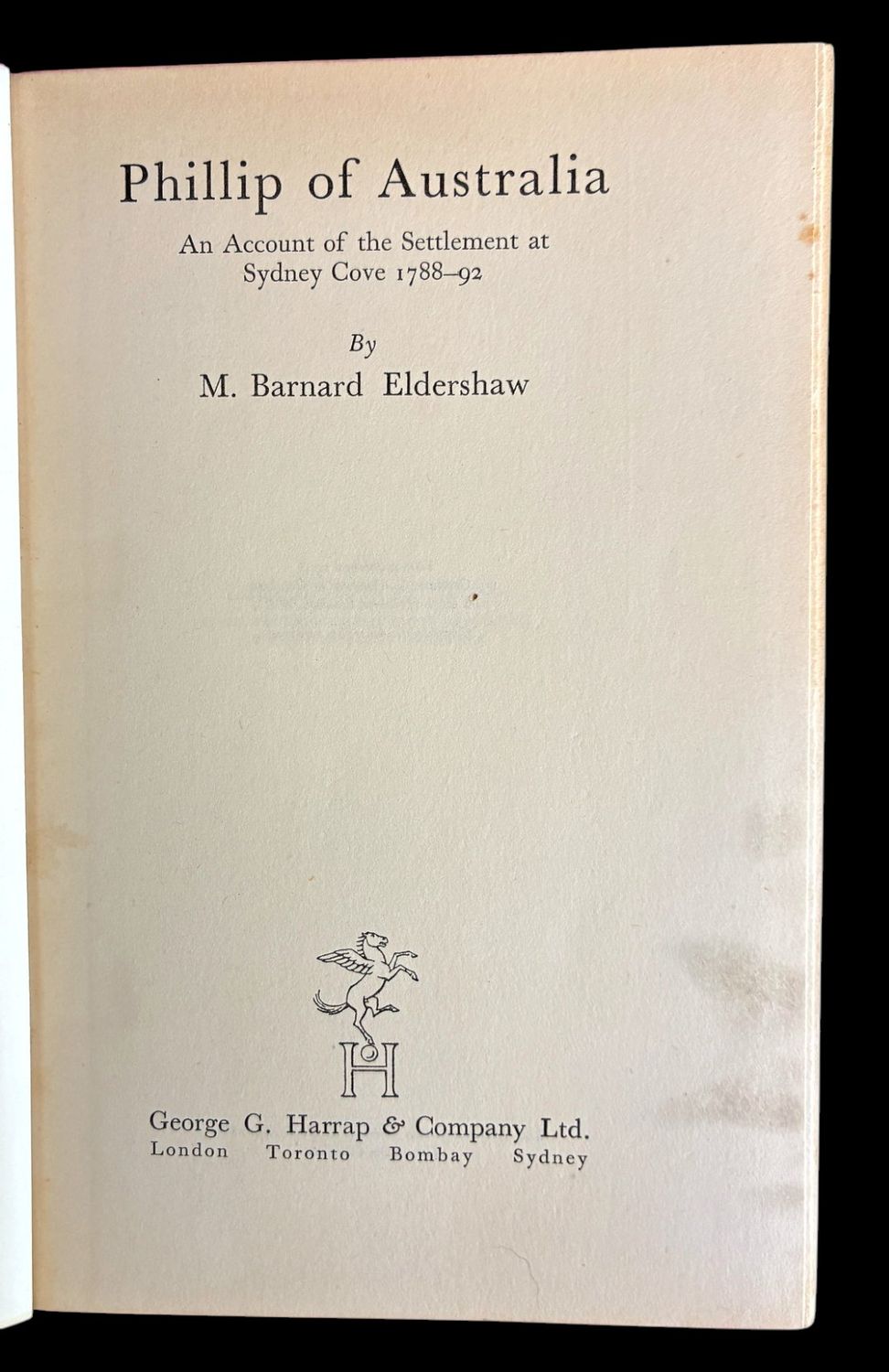 Phillip of Australia: An Account of the Settlement at Sydney Cove 1788-92 by M Barnard Eldershaw