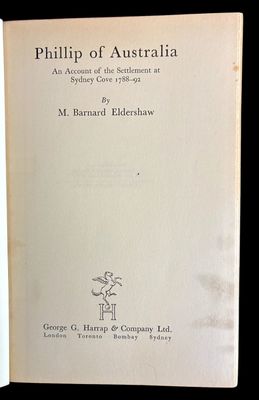 Phillip of Australia: An Account of the Settlement at Sydney Cove 1788-92 by M Barnard Eldershaw