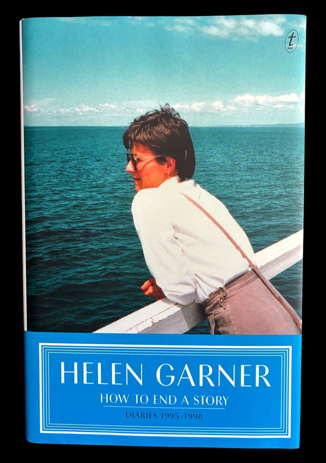 How to End a Story: Diaries Volume 3, 1995-1998 by Helen Garner