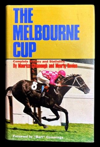 The Melbourne Cup: Complete History and Statistics by Maurice Cavanough and Meurig Davies with foreword by Bart Cummings