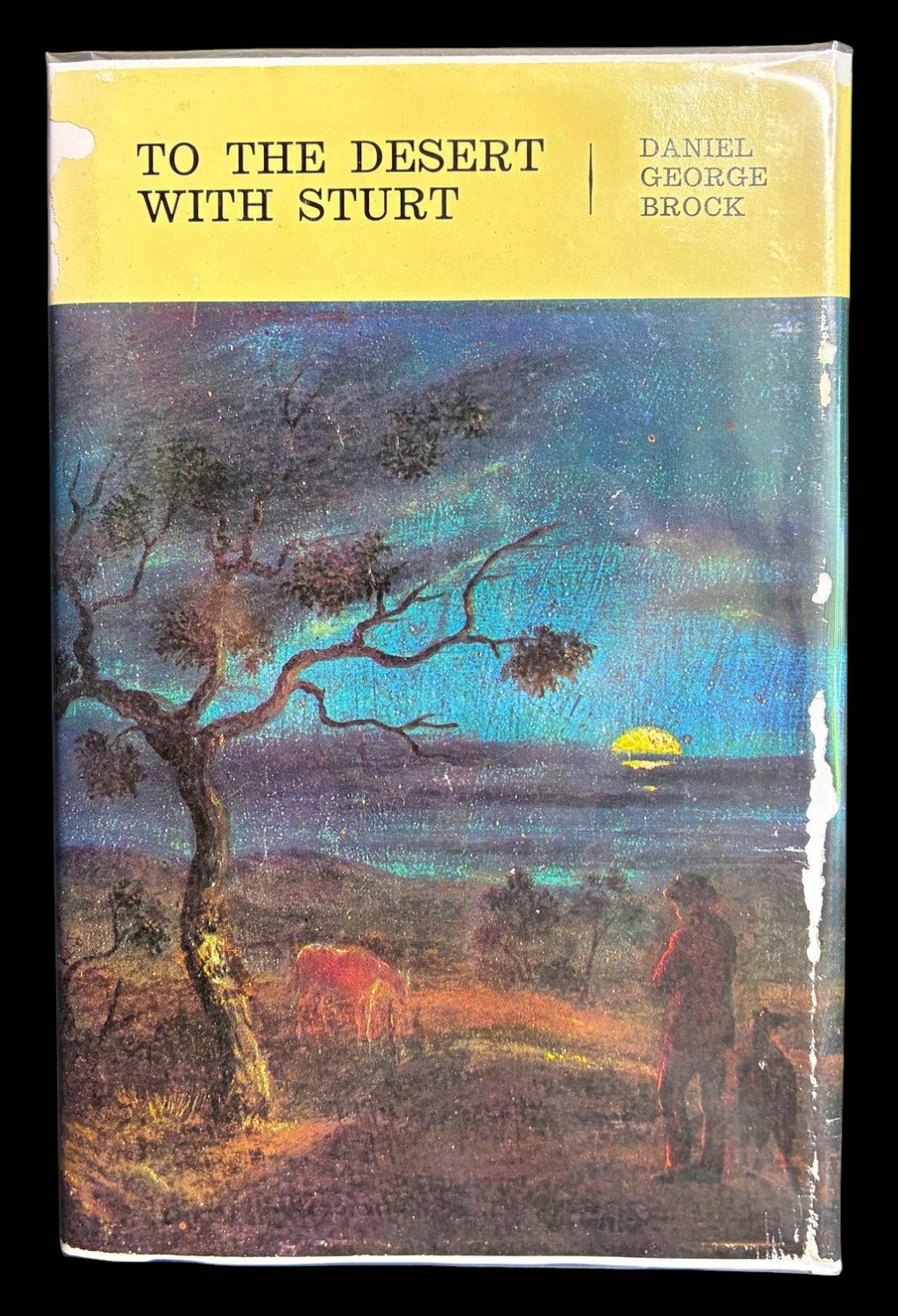 To the Desert with Sturt: A Diary of the 1844 Expedition by Daniel George Brock