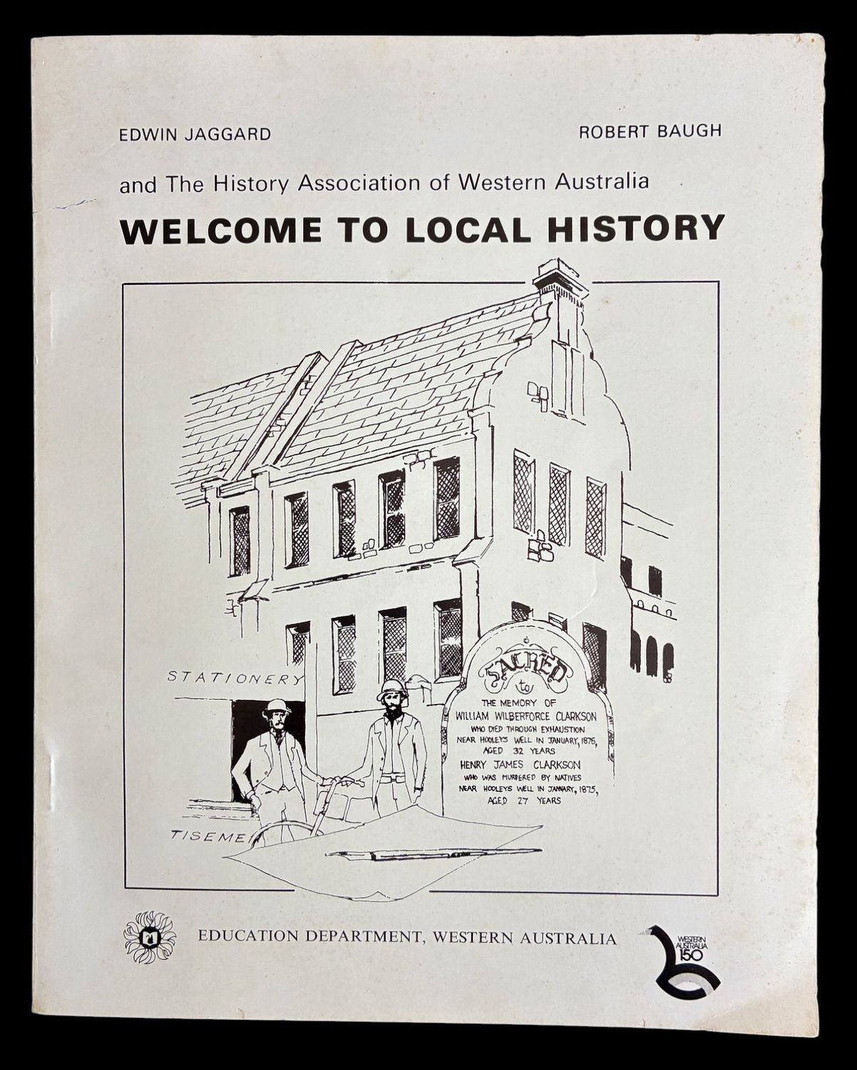Welcome to Local History by Edwin Jaggard, Robert Baugh and the History Association of Western Australia