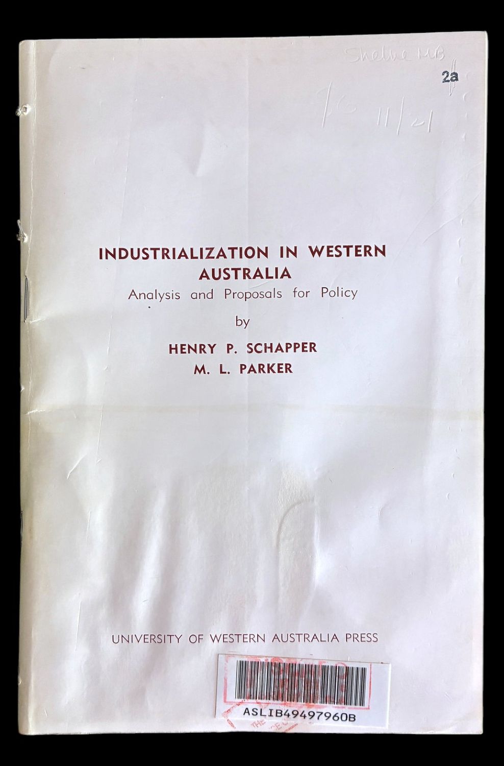 Industrialization in Western Australia: Analysis and Proposals for Policy by Henry P Schapper and M L Parker