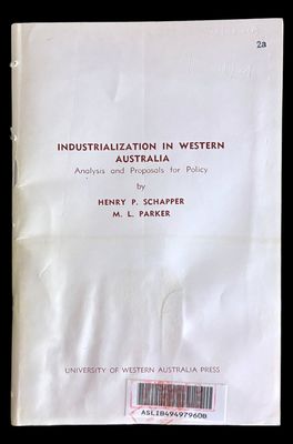Industrialization in Western Australia: Analysis and Proposals for Policy by Henry P Schapper and M L Parker