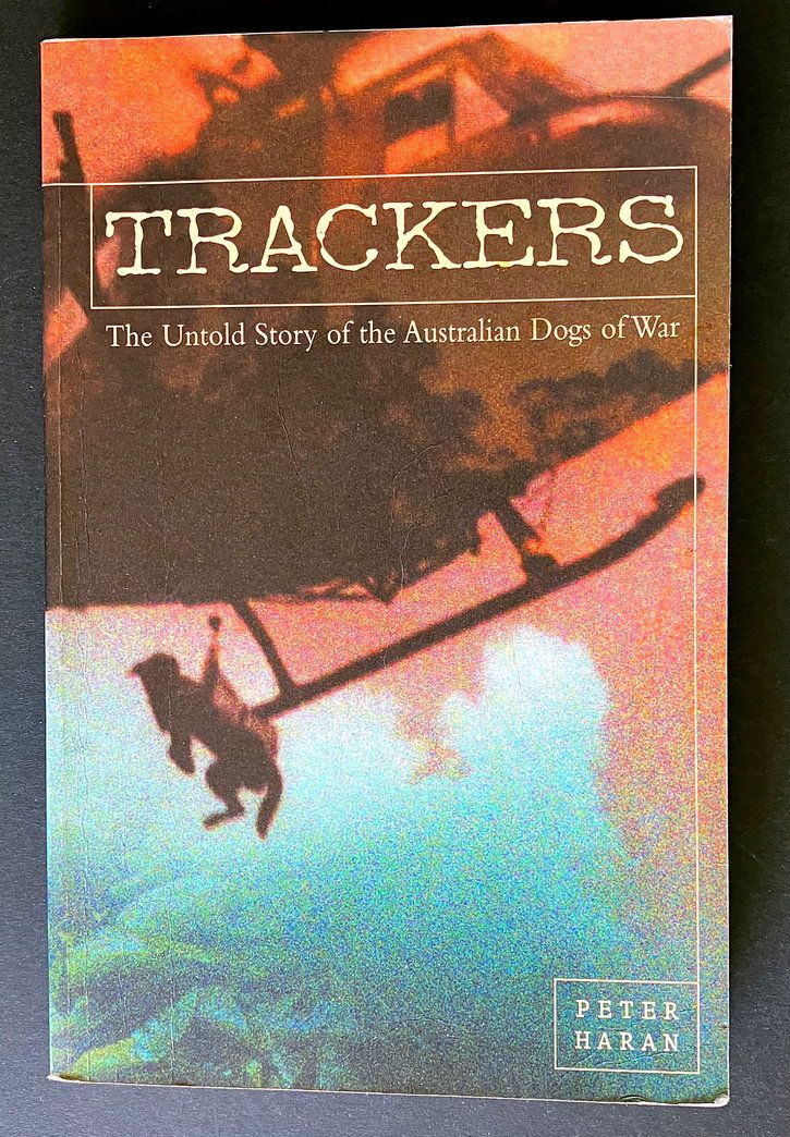 Trackers: The Untold Story of the Australian Dogs of War by Peter Haran