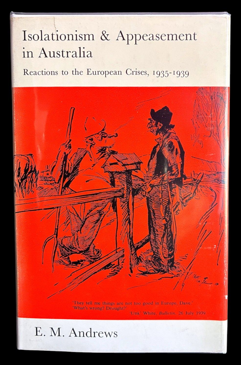Isolation and Appeasement in Australia: Reactions to the European Crises 1935-1939 by E M Andrews