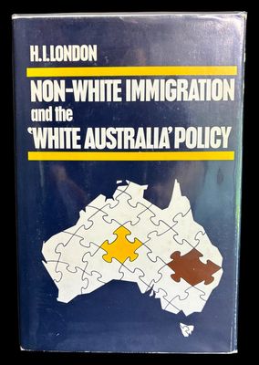 Non-White Immigration and the White Australia Policy by H I London