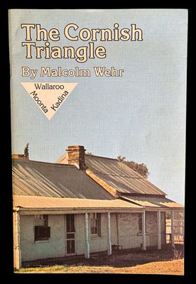 The Cornish Triangle: Wallaroo, Moonta, Kadina by Malcolm Weir