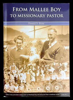 From Mallee Boy to Missionary Pastor by Donald S Bone