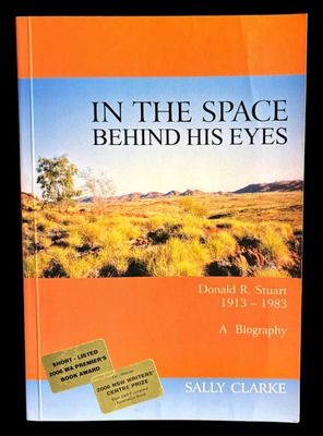 In the Space Behind His Eyes: Donald R Stuart 1913-1983: A Biography by Sally Clarke