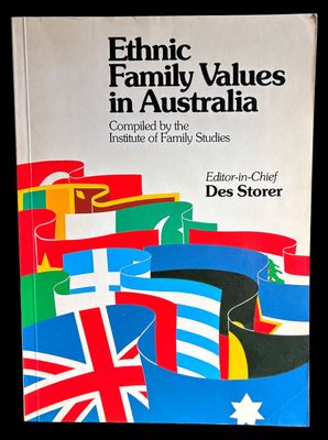 Ethnic Family Values in Australia compiled by the Institute of Family Studies and edited by Des Storer