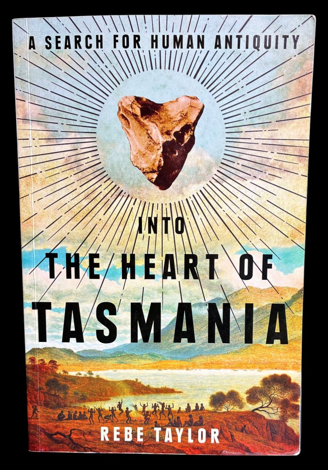 Into the Heart of Tasmania by Rebe Taylor
