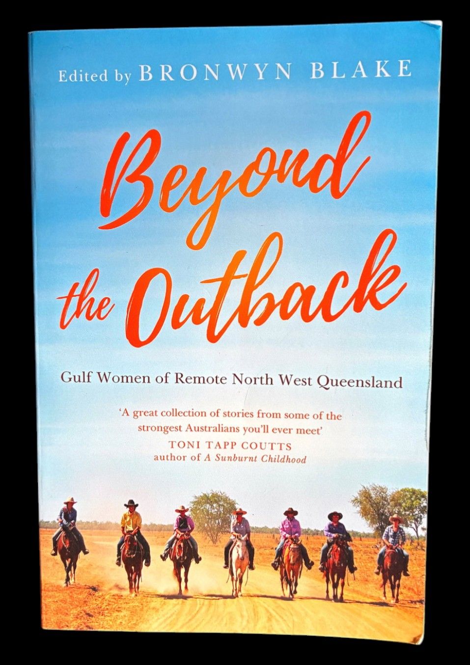 Beyond the Outback: Gulf Women of Remote North West Queensland edited Bronwyn Blake