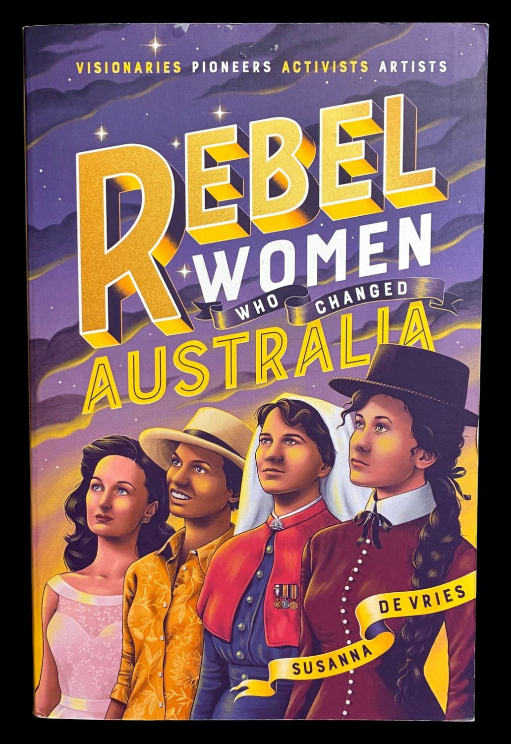 Rebel Women Who Changed Australia by Susanna De Vries