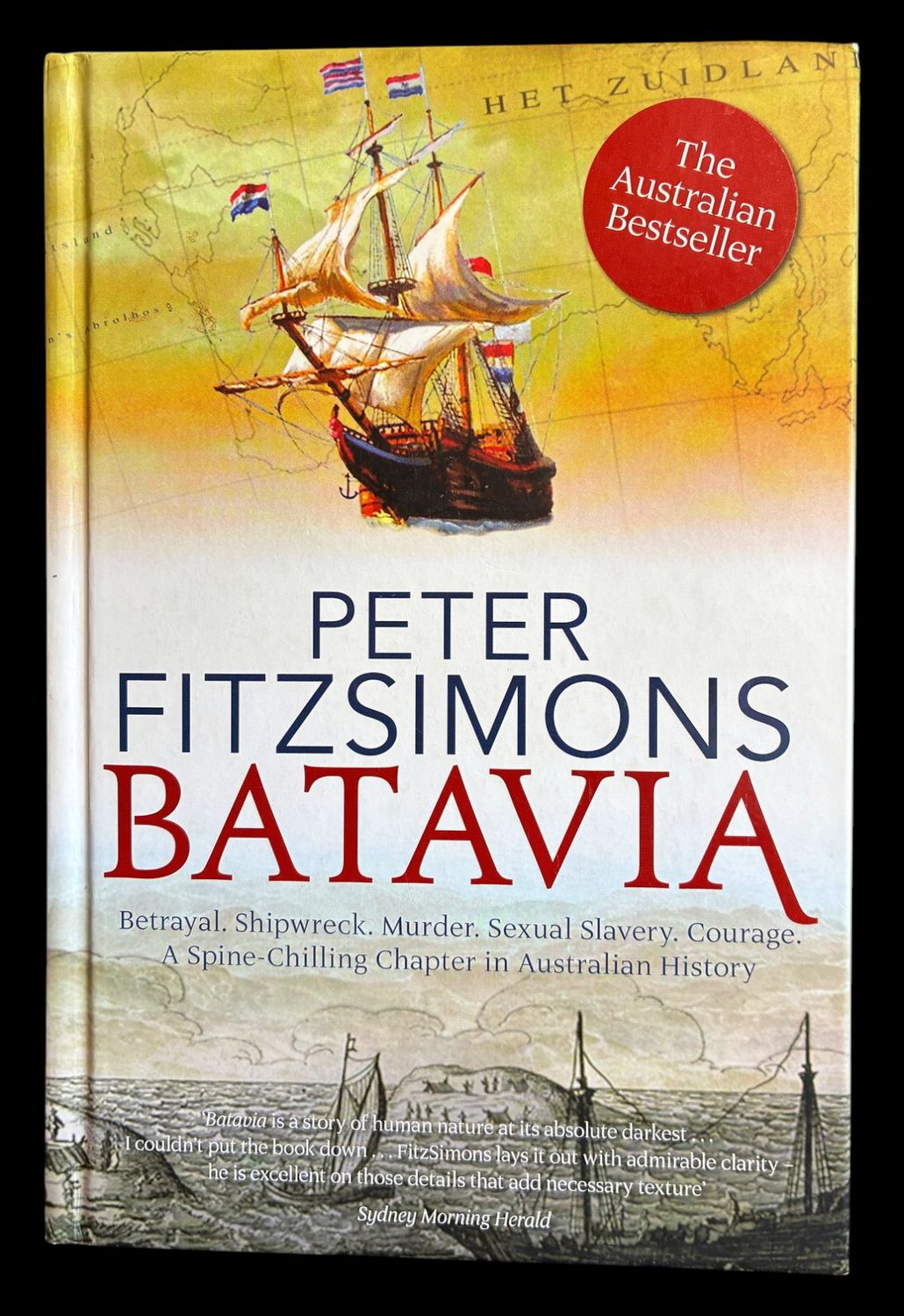 Batavia: Betrayal Shipwreck Murder Sexual Slavery Courage: A Spine-Chilling Chapter in Australian History by Peter FitzSimons