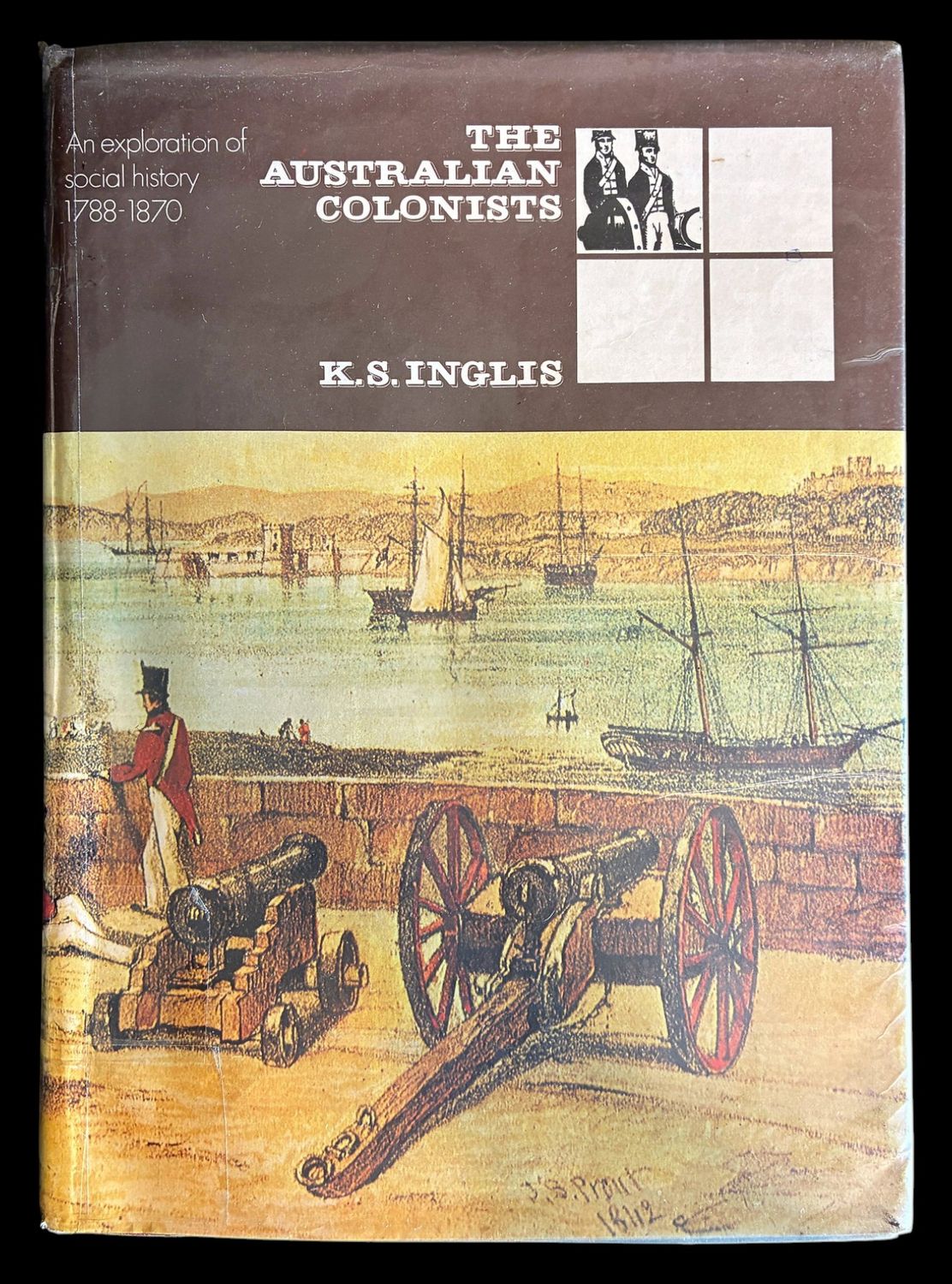 Australian Colonists: An Exploration of Social History, 1788-1870 by Ken Inglis