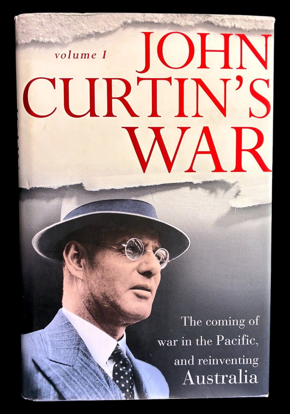John Curtin's War: Volume 1: The Coming of War in the Pacific and Reinventing Australia by John Edwards