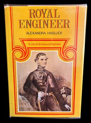 Royal Engineer: A Life of Sir Edmund DuCane by Alexandra Hasluck