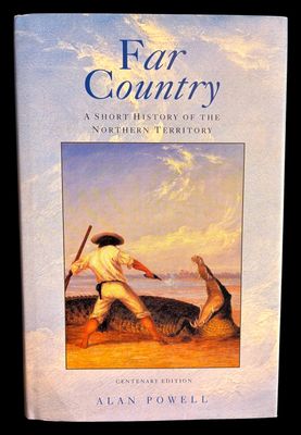 Far Country: A Short History of the Northern Territory by Alan Powell