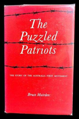 The Puzzled Patriots: The Story of the Australia First Movement by Bruce Muirden