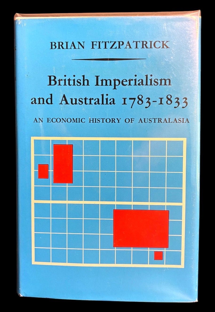 British Imperialism and Australia 1783-1833: An Economic History of Australia by Brian Fitzpatrick