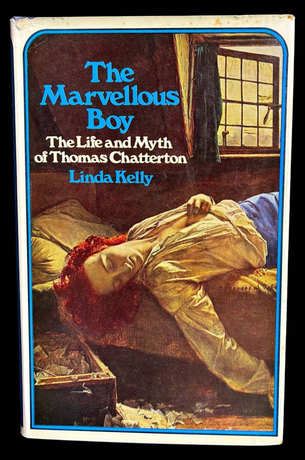 The Marvellous Boy: The Life and Myth of Thomas Chatterton by Linda Kelly