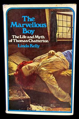 The Marvellous Boy: The Life and Myth of Thomas Chatterton by Linda Kelly