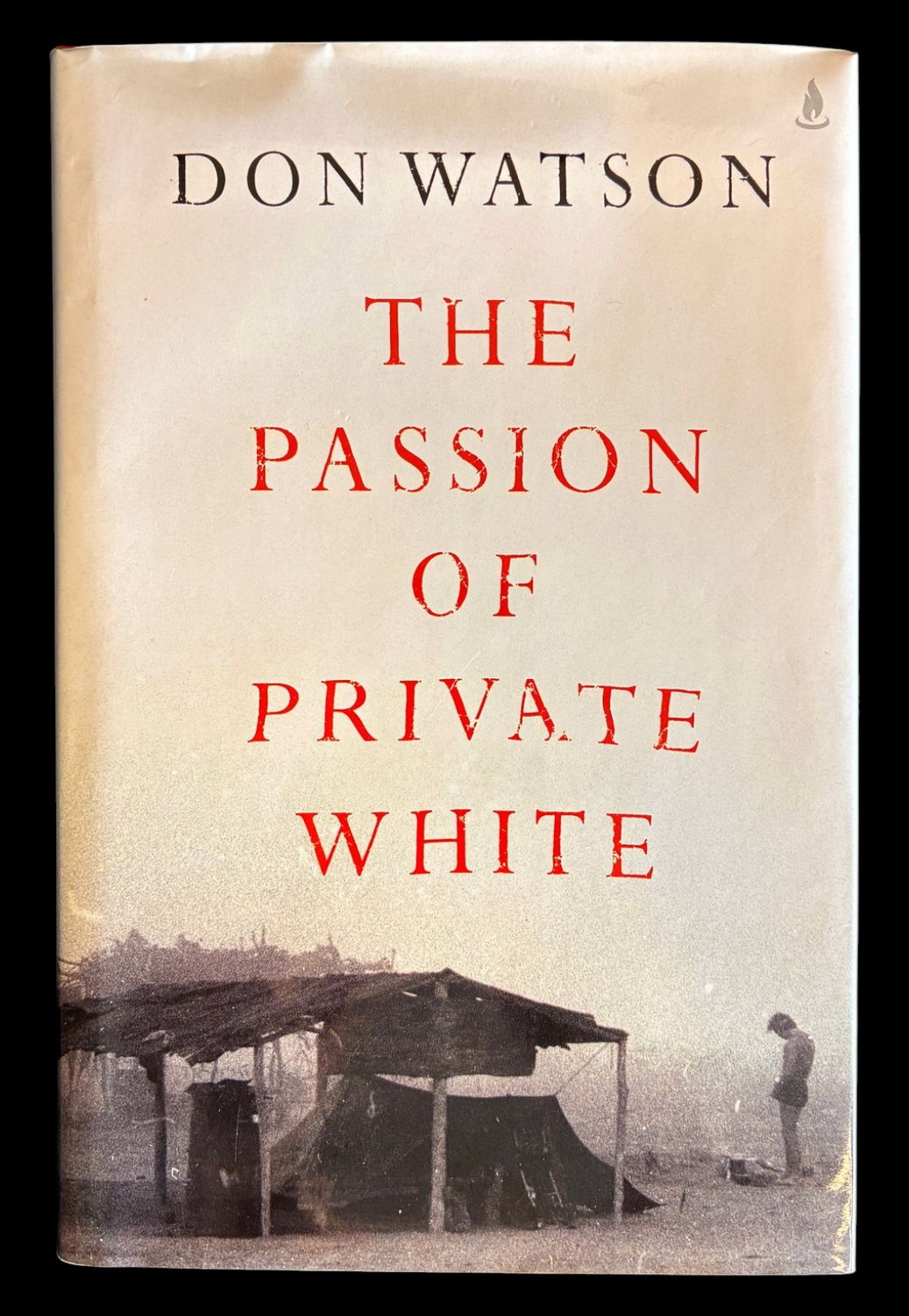 The Passion of Private White by Don Watson