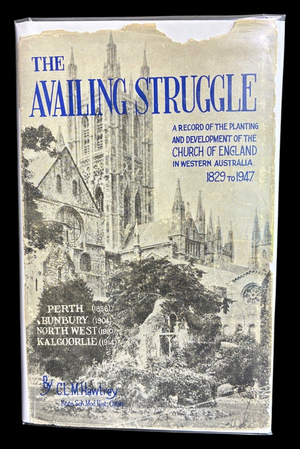 The Availing Struggle: A Record of the Planting and Development of the Church of England in Western Australia 1829 to 1947 by C L M Hawtrey