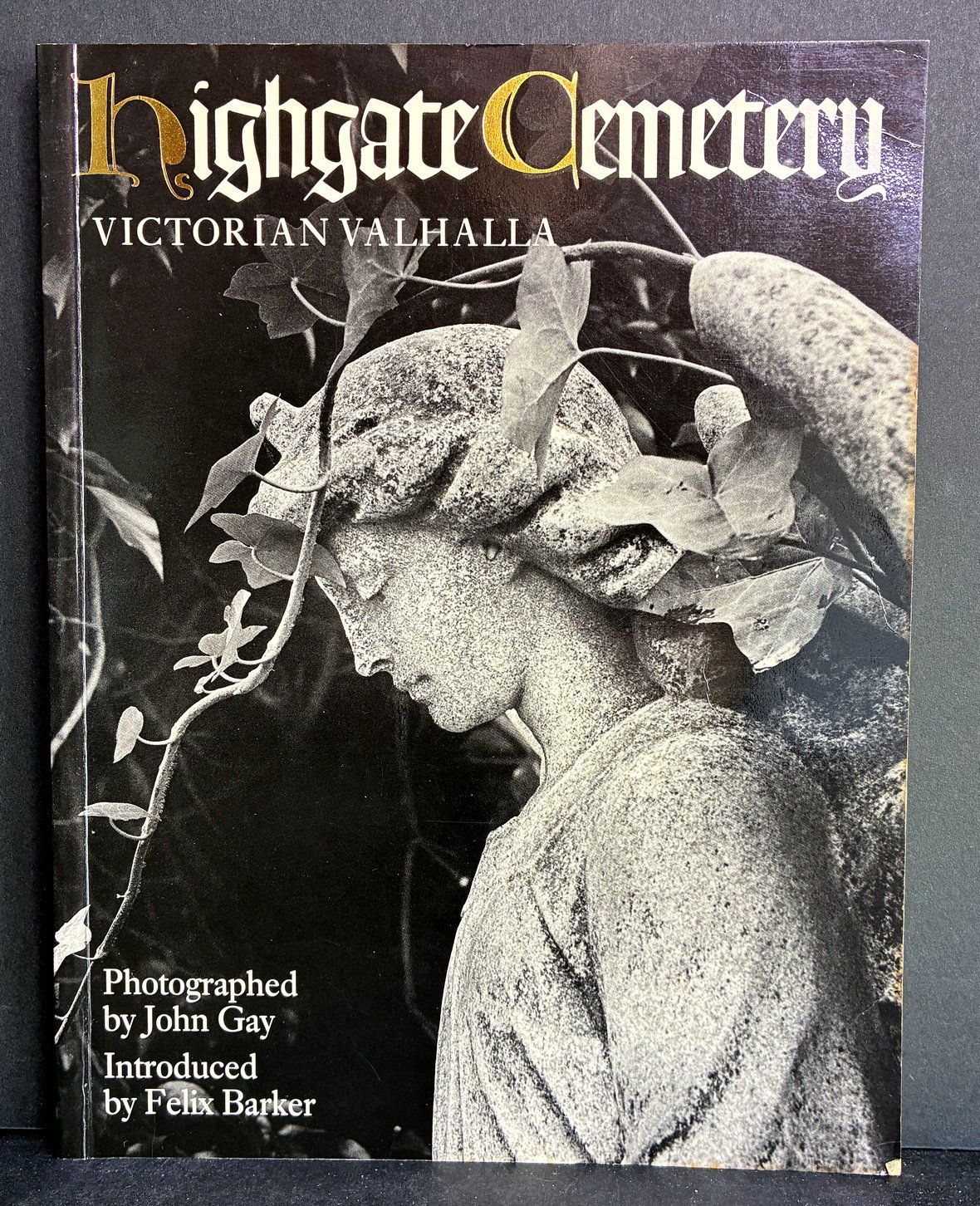 Highgate Cemetery: Victorian Valhalla introduced by Felix Barker, photographed by John Gay