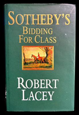Sotheby's: Bidding for Class by Robert Lacey