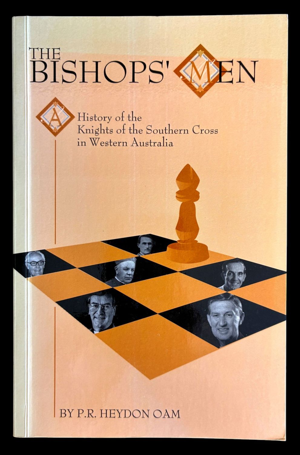 The Bishops' Men: History of the Knights of the Southern Cross in Western Australia by P R Heydon