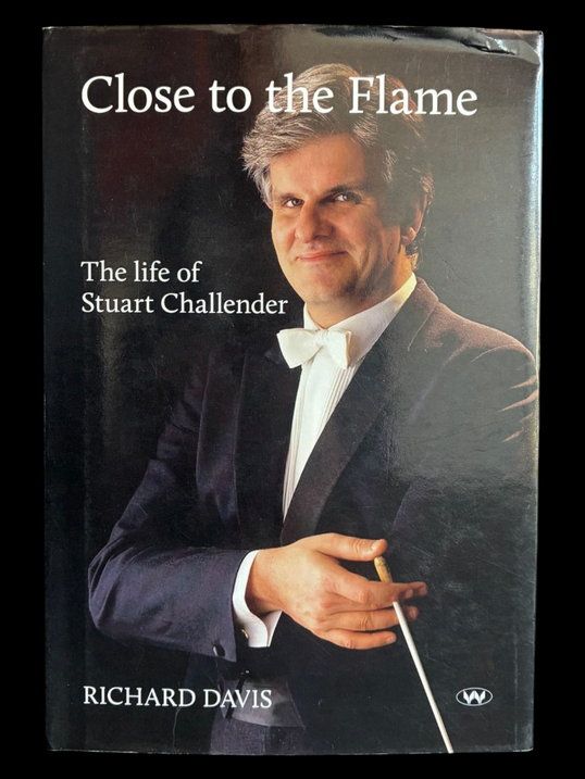 Close to the Flame: The Life of Stuart Challender by Richard Davis