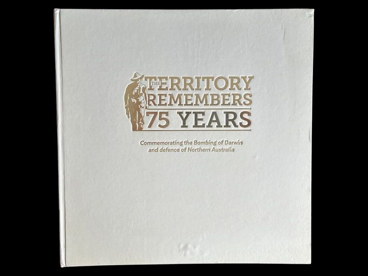 The Territory Remembers 75 Years: Commemorating the Bombing of Darwin and Defence of Northern Australia by the Northern Territory Government
