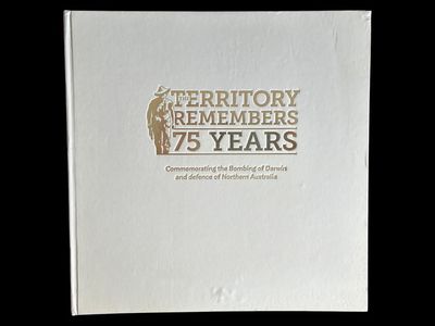 The Territory Remembers 75 Years: Commemorating the Bombing of Darwin and Defence of Northern Australia by the Northern Territory Government