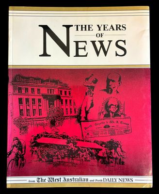 The Years of News from The West Australian and Perth Daily News edited by Ross Haig