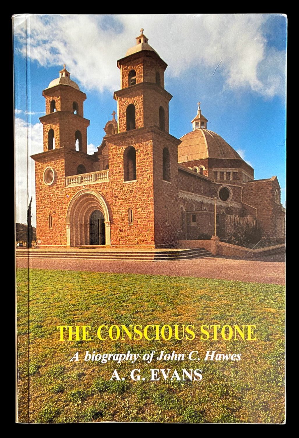 The Conscious Stone: A Biography of John C Hawes by A G Evans