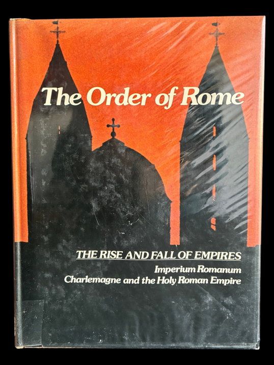 The Order of Rome: The Rise and Fall of Empires, Imperium Romanum, Charlemagne and the Holy Roman Empire by Jack Holland and John Monroe