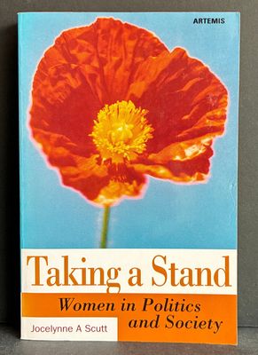 Taking a Stand: Women in Politics and Society edited by Jocelynne A Scutt