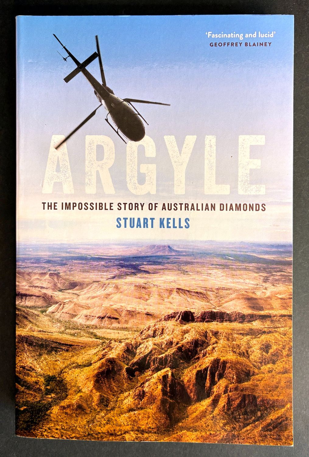 Argyle: The Impossible Story of Australian Diamonds by Stuart Kells